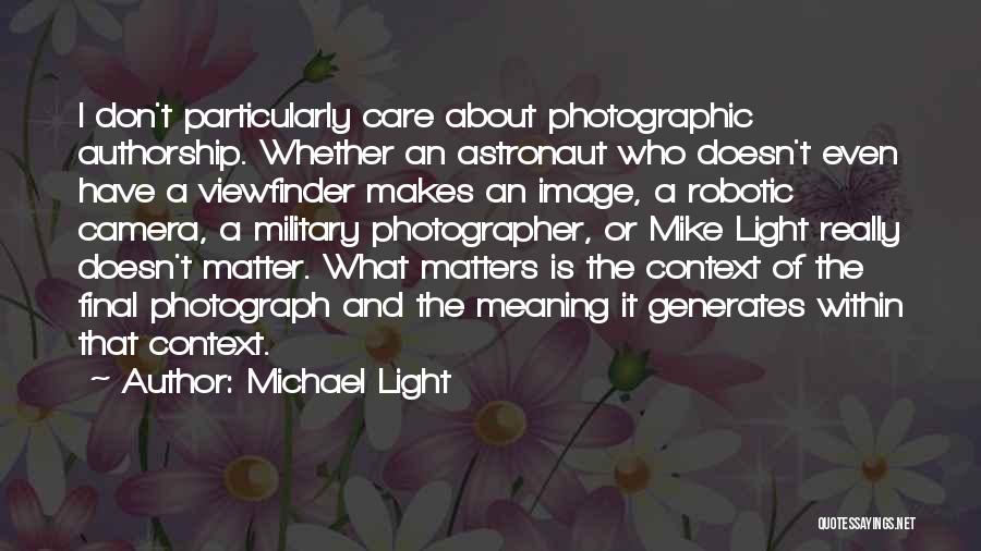 I Don't Really Care Quotes By Michael Light I Don't Really Care Quotes By Michael Light
