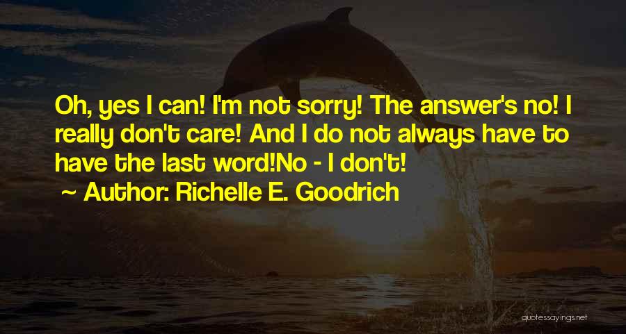 I Don't Really Care Quotes By Richelle E. Goodrich