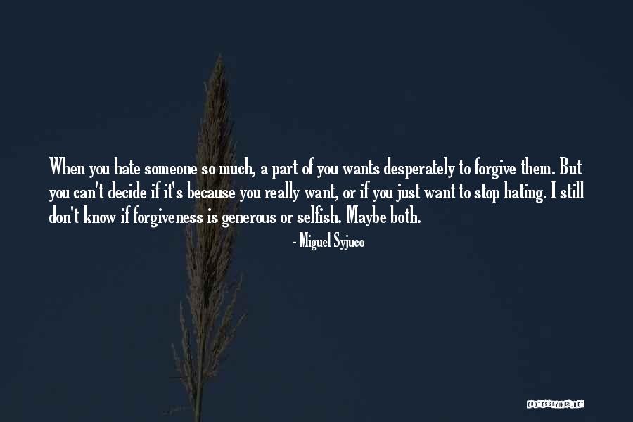 I Don't Really Hate You But Quotes By Miguel Syjuco I Don't Really Hate You But Quotes By Miguel Syjuco