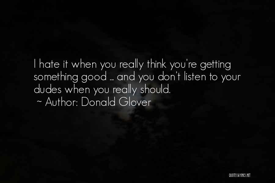 I Don't Really Hate You Quotes By Donald Glover