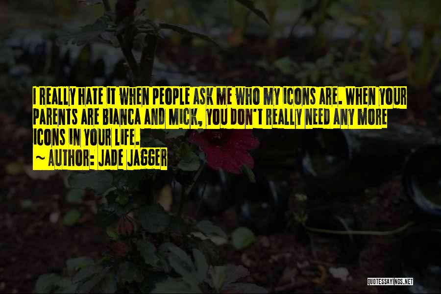 I Don't Really Hate You Quotes By Jade Jagger