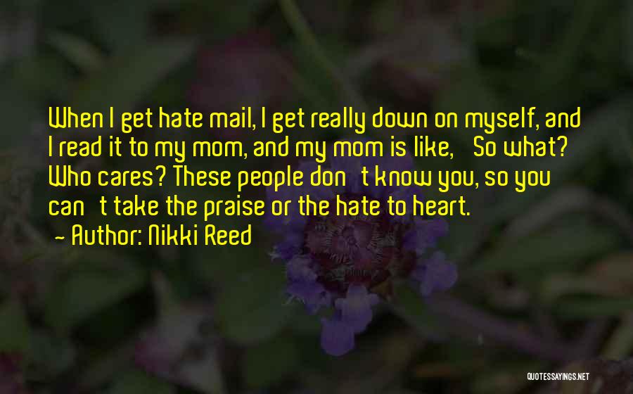 I Don't Really Hate You Quotes By Nikki Reed