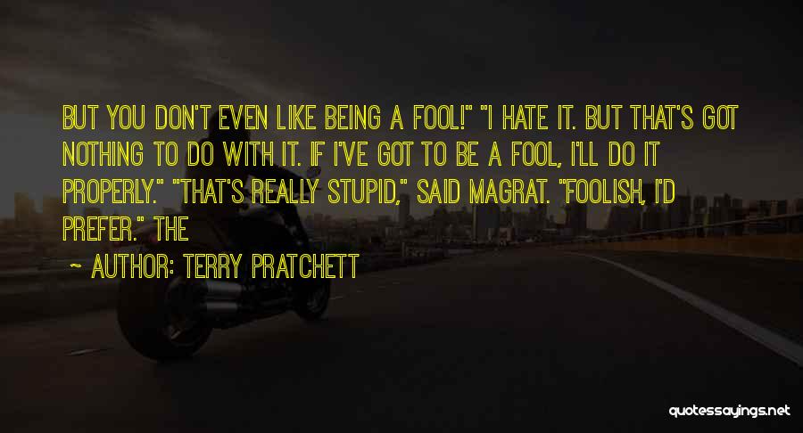 I Don't Really Hate You Quotes By Terry Pratchett