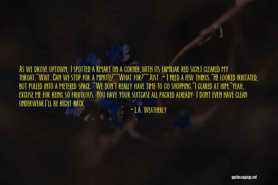 I Dont Really Need You Quotes By L.A. Weatherly I Dont Really Need You Quotes By L.A. Weatherly
