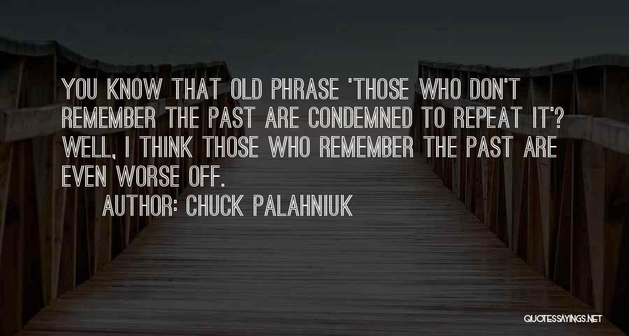 I Don't Remember You Quotes By Chuck Palahniuk