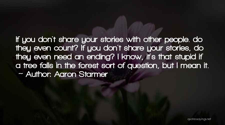 I Don't Share Quotes By Aaron Starmer