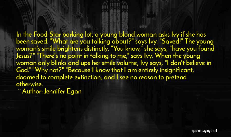 I Don't Smile Because Quotes By Jennifer Egan