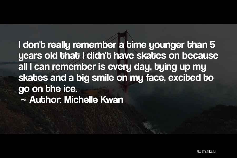I Don't Smile Because Quotes By Michelle Kwan