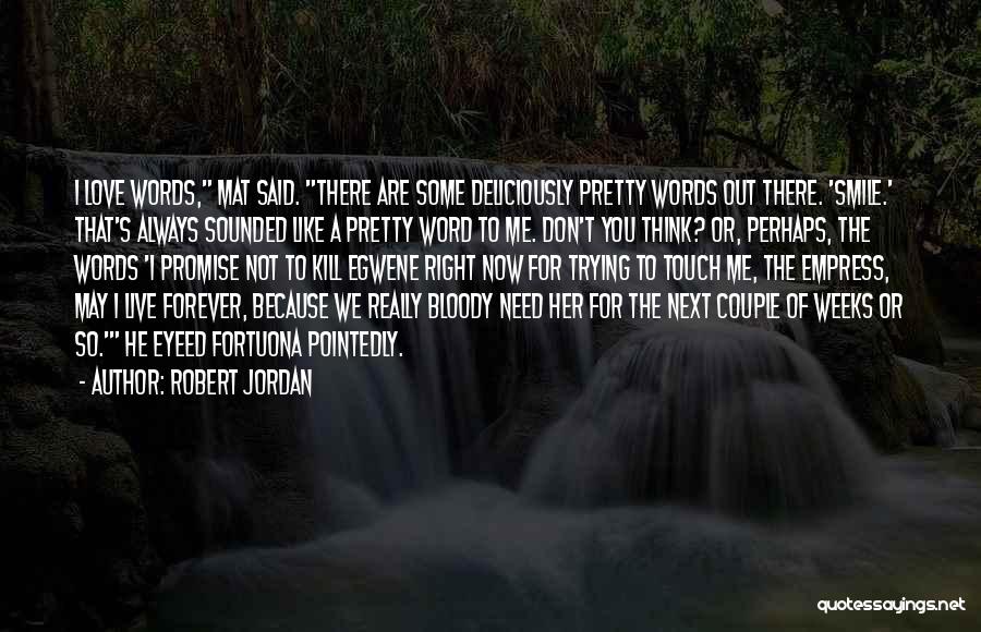 I Don't Smile Because Quotes By Robert Jordan