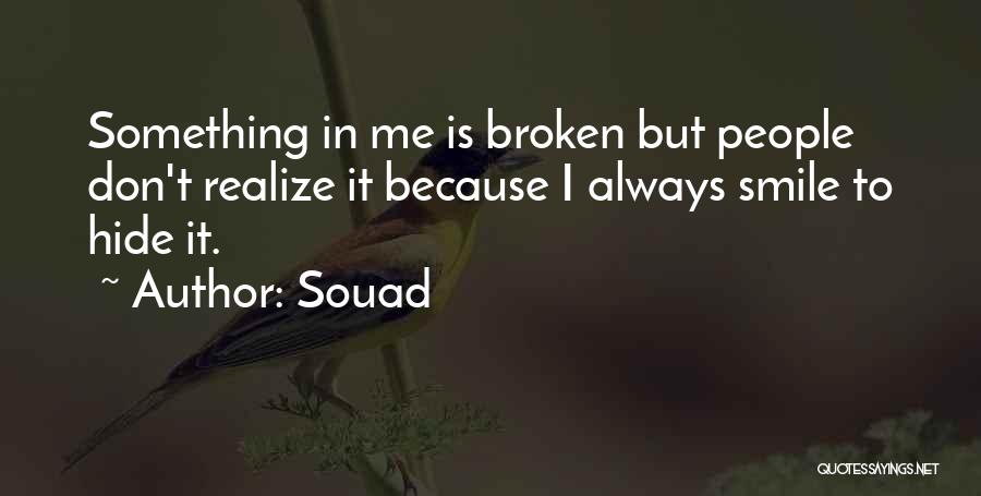 I Don't Smile Because Quotes By Souad