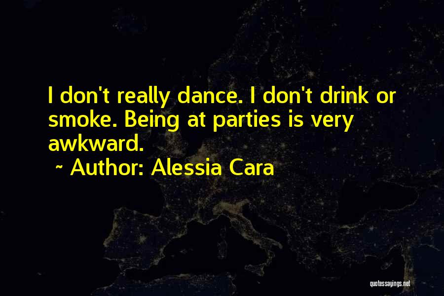 I Don't Smoke Or Drink Quotes By Alessia Cara