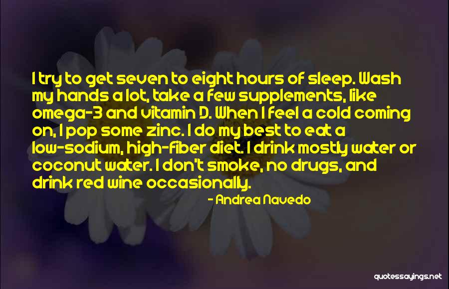I Don't Smoke Or Drink Quotes By Andrea Navedo I Don't Smoke Or Drink Quotes By Andrea Navedo