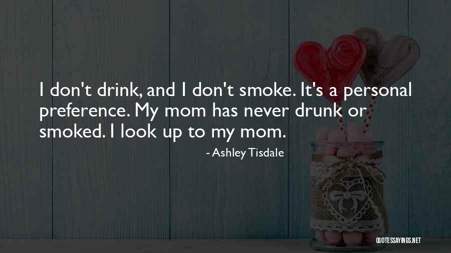 I Don't Smoke Or Drink Quotes By Ashley Tisdale I Don't Smoke Or Drink Quotes By Ashley Tisdale
