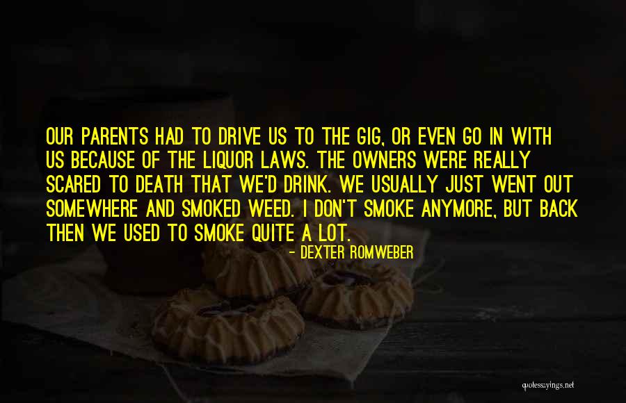 I Don't Smoke Or Drink Quotes By Dexter Romweber I Don't Smoke Or Drink Quotes By Dexter Romweber
