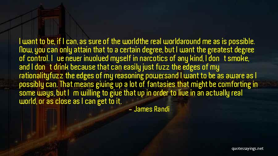 I Don't Smoke Or Drink Quotes By James Randi I Don't Smoke Or Drink Quotes By James Randi