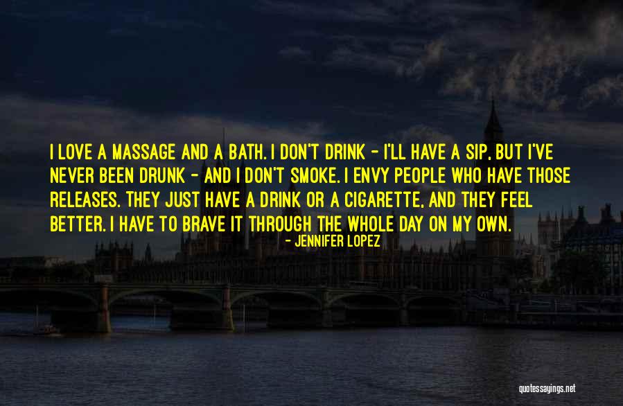 I Don't Smoke Or Drink Quotes By Jennifer Lopez I Don't Smoke Or Drink Quotes By Jennifer Lopez
