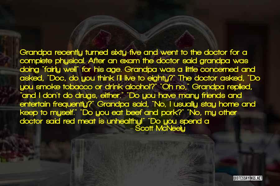 I Don't Smoke Or Drink Quotes By Scott McNeely I Don't Smoke Or Drink Quotes By Scott McNeely