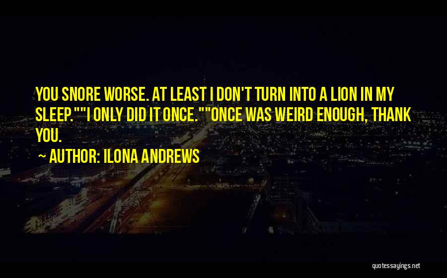 I Don't Snore Quotes By Ilona Andrews