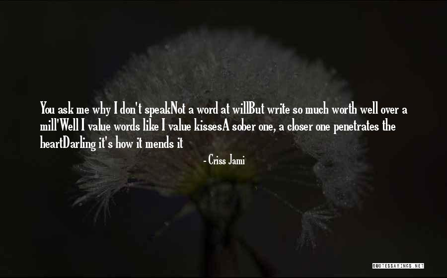 I Don't Speak Much Quotes By Criss Jami I Don't Speak Much Quotes By Criss Jami