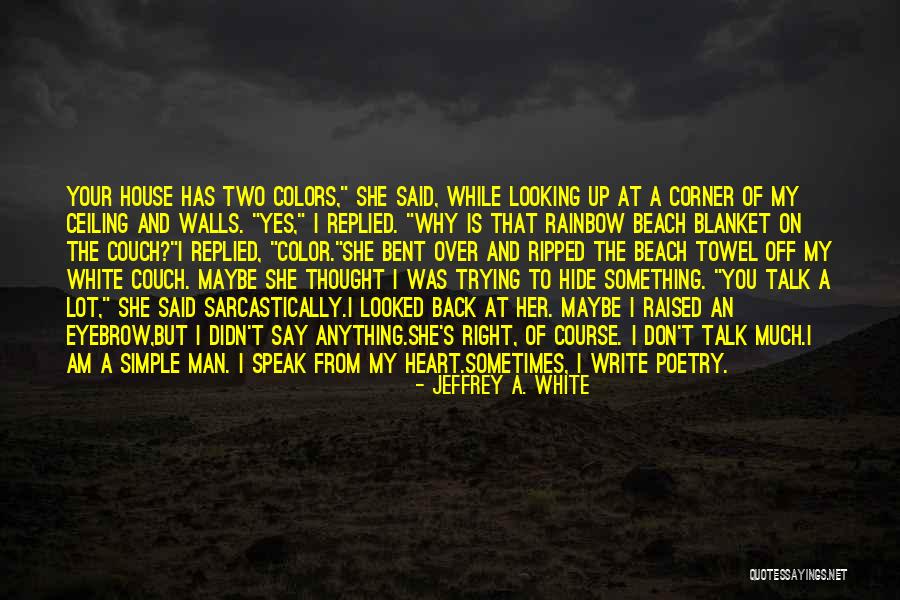 I Don't Speak Much Quotes By Jeffrey A. White I Don't Speak Much Quotes By Jeffrey A. White