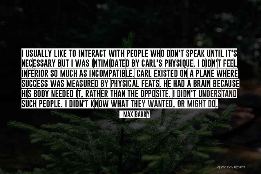 I Don't Speak Much Quotes By Max Barry I Don't Speak Much Quotes By Max Barry