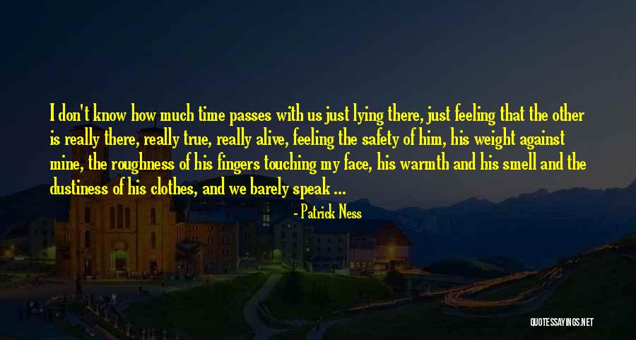 I Don't Speak Much Quotes By Patrick Ness I Don't Speak Much Quotes By Patrick Ness