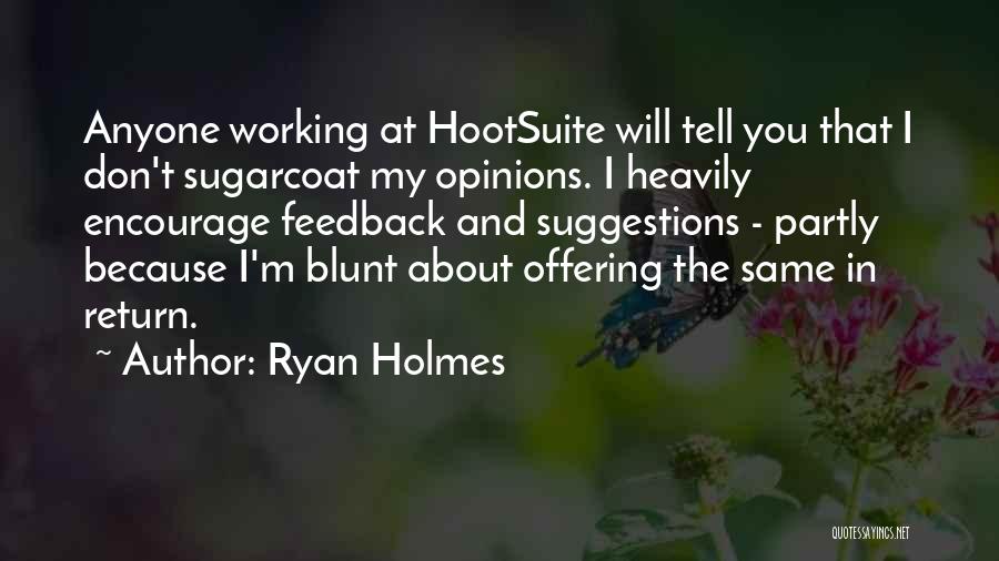 I Don't Sugarcoat Quotes By Ryan Holmes