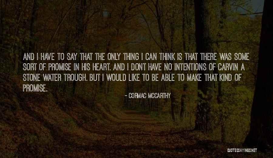 I Dont Think Quotes By Cormac McCarthy I Dont Think Quotes By Cormac McCarthy