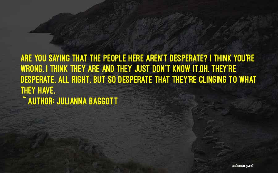 I Don't Think So Quotes By Julianna Baggott