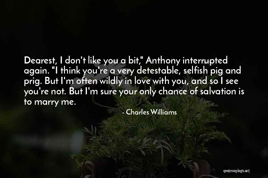 I Don't Think You Like Me Quotes By Charles Williams I Don't Think You Like Me Quotes By Charles Williams