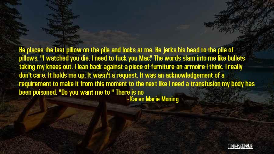 I Don't Think You Like Me Quotes By Karen Marie Moning I Don't Think You Like Me Quotes By Karen Marie Moning