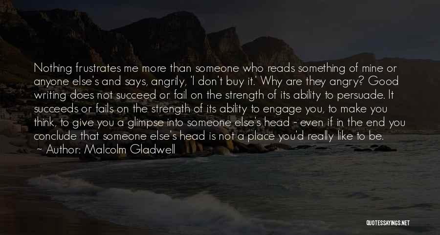 I Don't Think You Like Me Quotes By Malcolm Gladwell