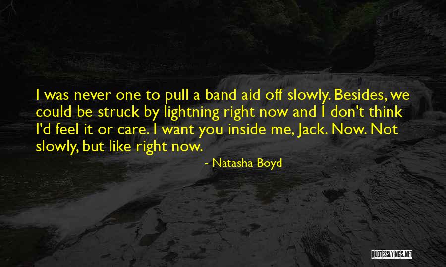 I Don't Think You Like Me Quotes By Natasha Boyd I Don't Think You Like Me Quotes By Natasha Boyd