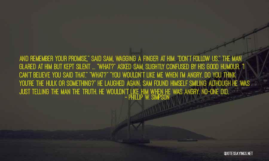 I Don't Think You Like Me Quotes By Phillip W. Simpson