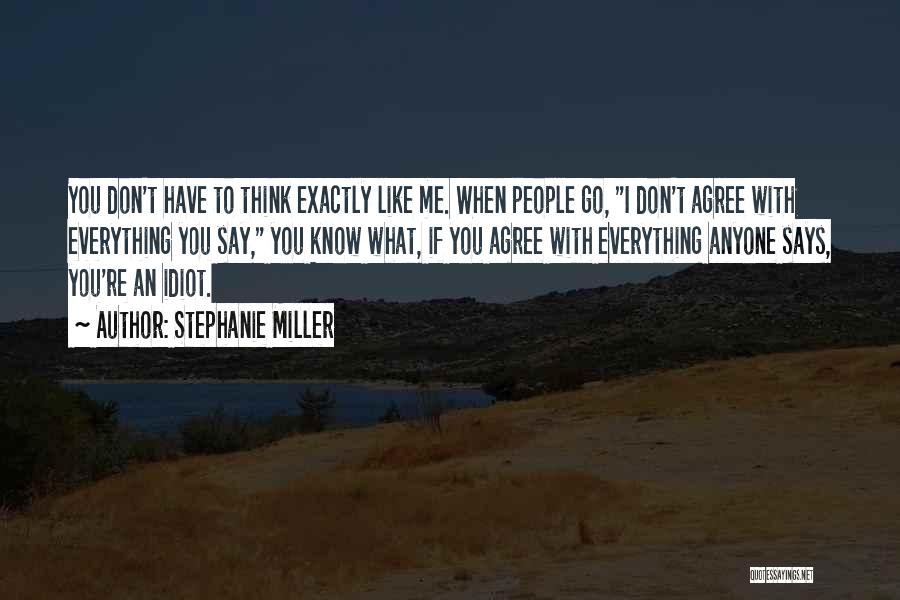 I Don't Think You Like Me Quotes By Stephanie Miller