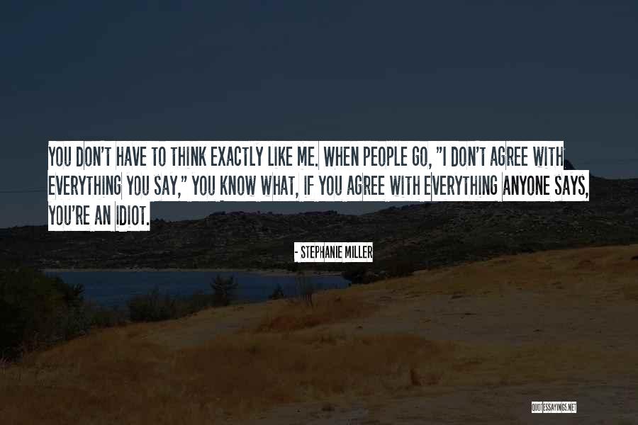 I Don't Think You Like Me Quotes By Stephanie Miller I Don't Think You Like Me Quotes By Stephanie Miller