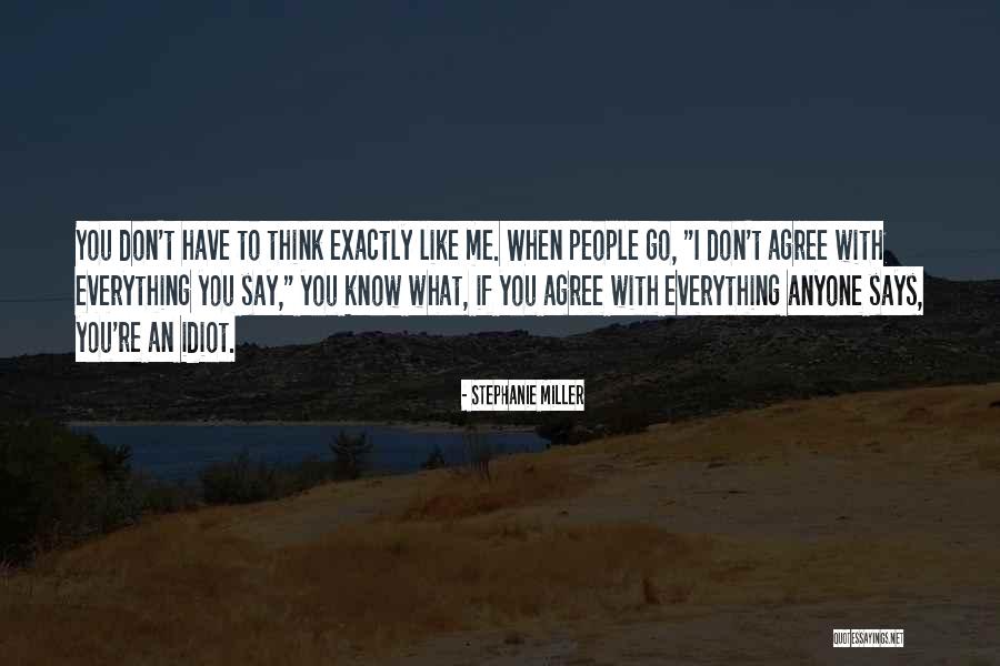 I Don't Think You Like Me Quotes By Stephanie Miller