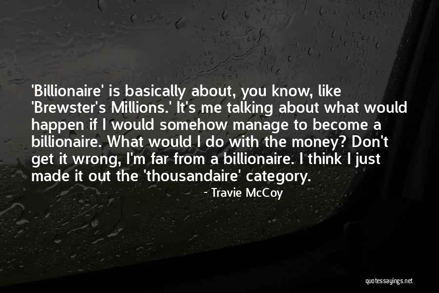 I Don't Think You Like Me Quotes By Travie McCoy