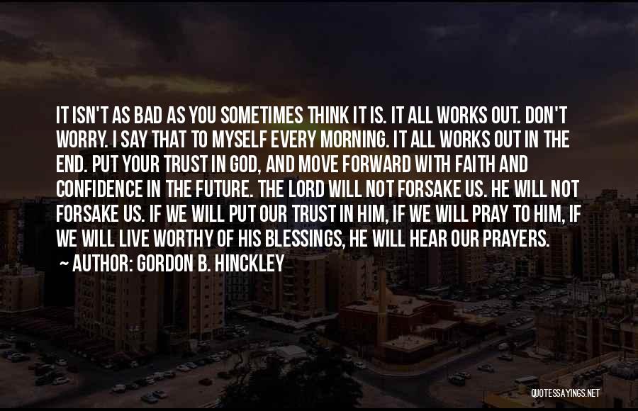 I Don't Trust God Quotes By Gordon B. Hinckley