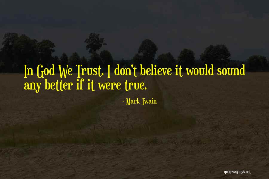 I Don't Trust God Quotes By Mark Twain