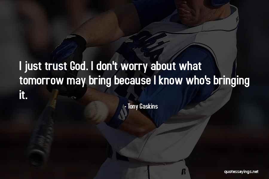 I Don't Trust God Quotes By Tony Gaskins I Don't Trust God Quotes By Tony Gaskins