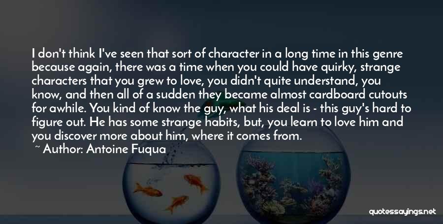 I Don't Understand Him Quotes By Antoine Fuqua