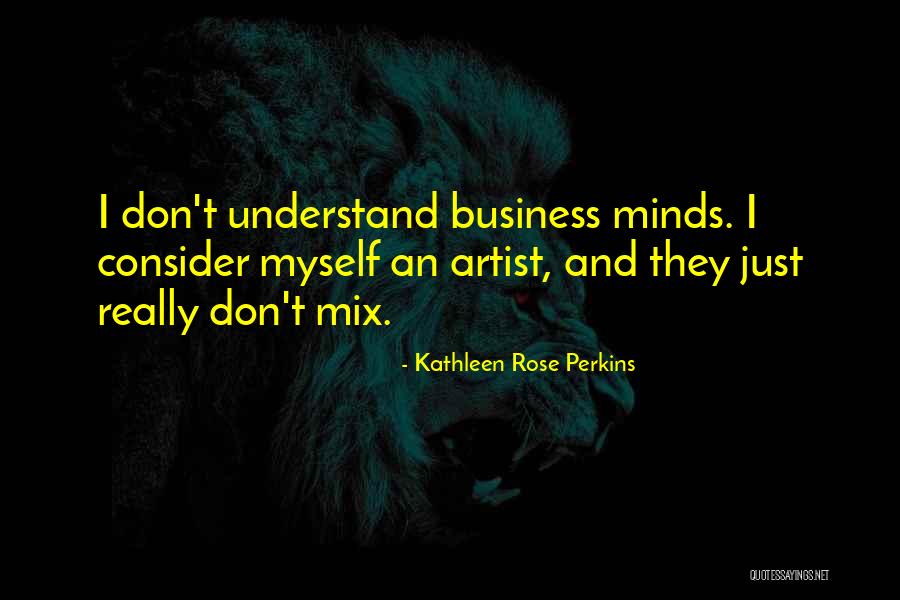 I Don't Understand Myself Quotes By Kathleen Rose Perkins I Don't Understand Myself Quotes By Kathleen Rose Perkins