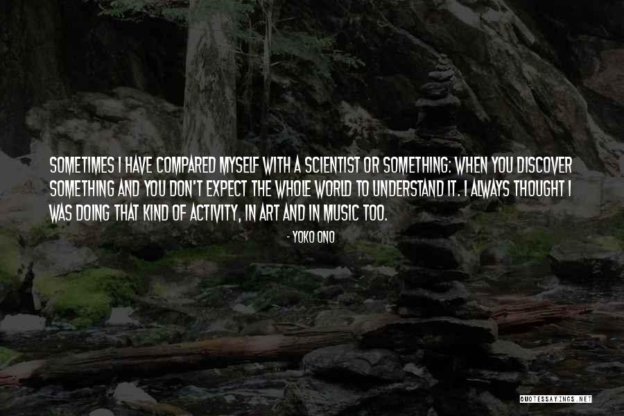 I Don't Understand Myself Quotes By Yoko Ono I Don't Understand Myself Quotes By Yoko Ono