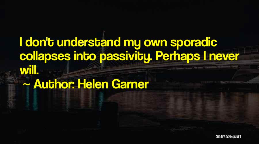 I Don't Understand Quotes By Helen Garner