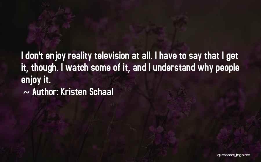 I Don't Understand Quotes By Kristen Schaal