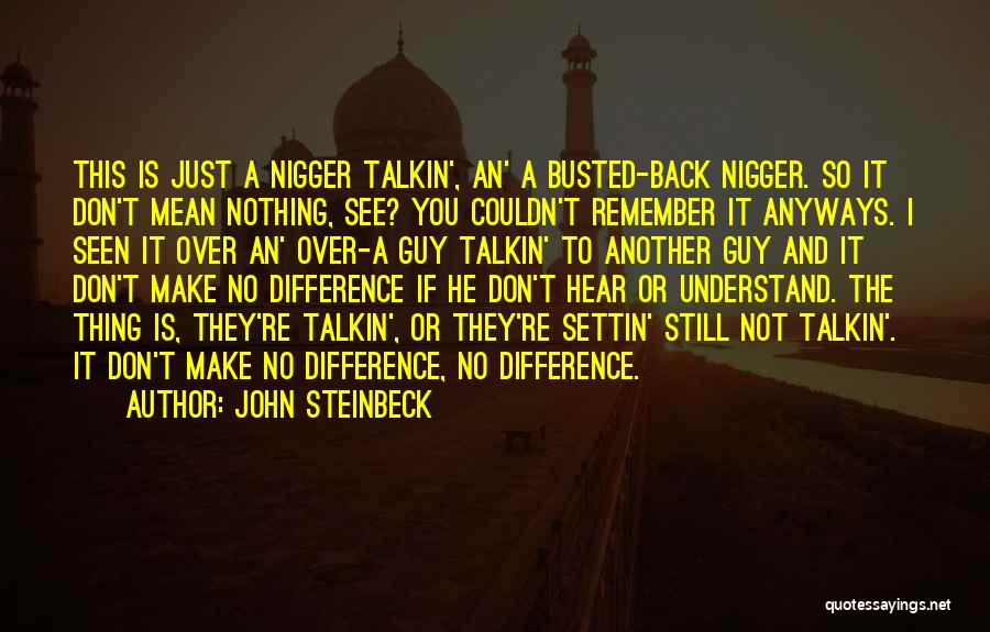 I Don't Understand You Quotes By John Steinbeck