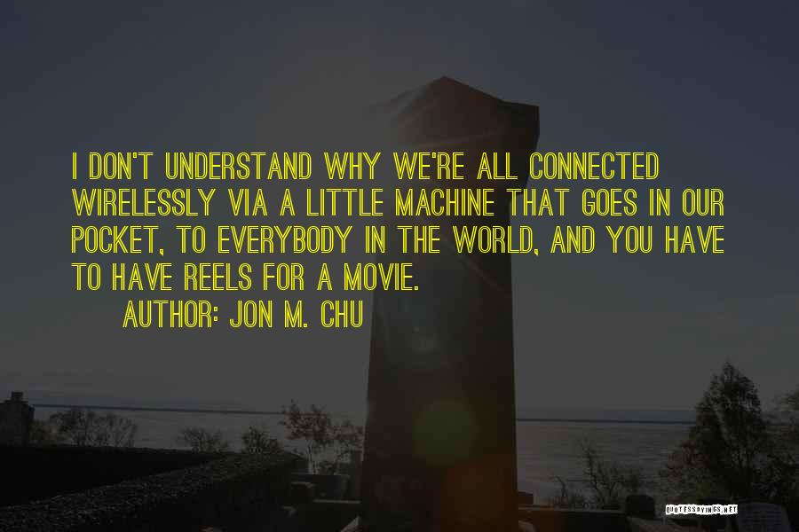 I Don't Understand You Quotes By Jon M. Chu