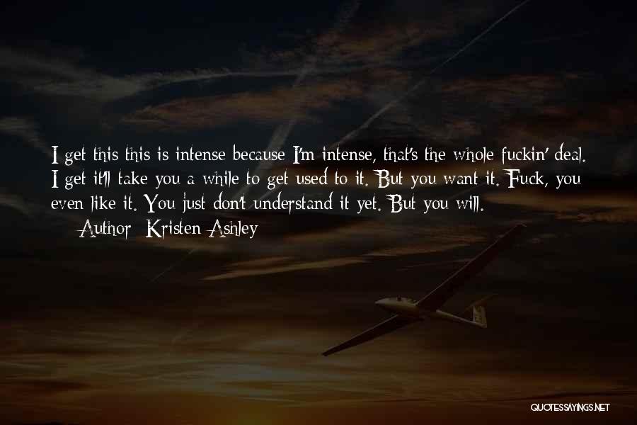 I Don't Understand You Quotes By Kristen Ashley