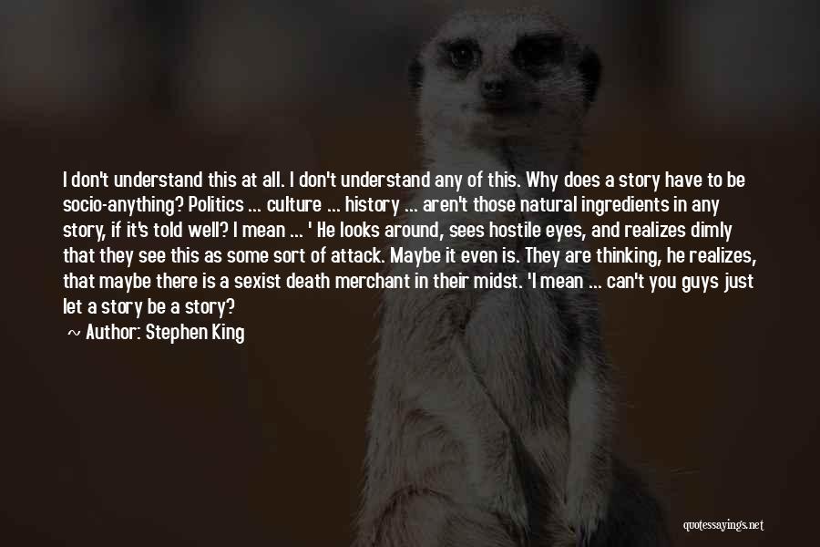 I Don't Understand You Quotes By Stephen King